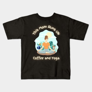 This Mom Runs On Coffee And Yoga - Funny Quotes Kids T-Shirt